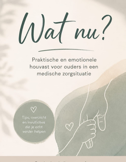 Wat nu? Praktische en emotionele houvast voor ouders in een medische zorgsituatie